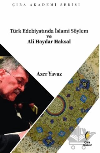 Türk Edebiyatında İslami Söylem ve Ali Haydar Haksal – Azer Yavuz – Çıra Yayınları kitap kapağı
