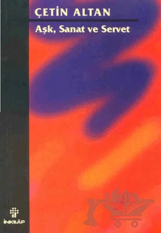 Aşk, Sanat ve Servet – Çetin Altan – İnkılap Kitabevi kitap kapağı