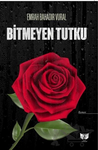 Bitmeyen Tutku 2. Cilt – Emrah Bahadır Vural – Ateş Yayınları kitap kapağı