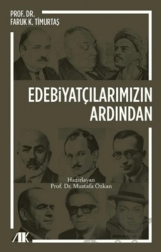 Edebiyatçılarımızın Ardından – Faruk K. Timurtaş – Akademik Kitaplar kitap kapağı