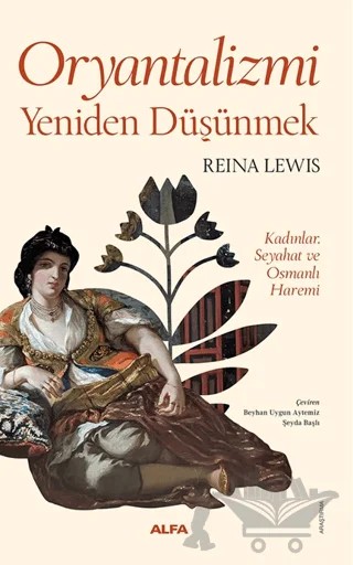 Oryantalizmi Yeniden Düşünmek – Reina Lewis – Alfa Yayınları kitap kapağı