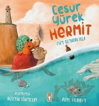 Cesur Yürek Hermit - Evim Olmadan Asla – Asiye Yıldırım – Timaş Çocuk kitap kapağı