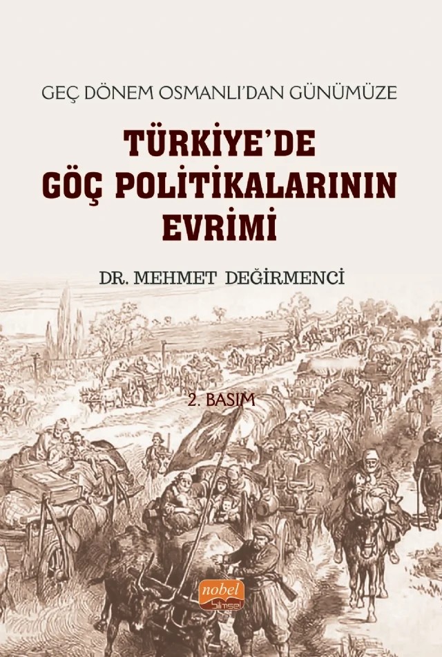 Geç Dönem Osmanlı’dan Günümüze TÜRKİYE’DE GÖÇ POLİTİKALARININ EVRİMİ – Mehmet Değirmenci – Nobel Bilimsel Eserler kitap kapağı