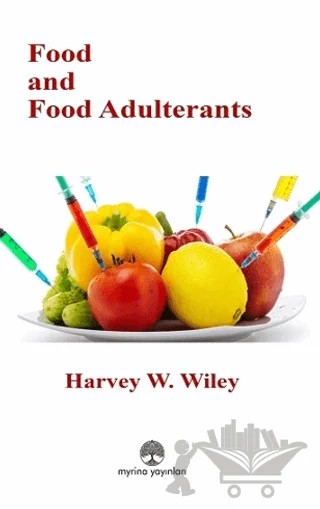 Food and Food Adulterants – Harvey W. Wiley – Myrina Yayınları kitap kapağı