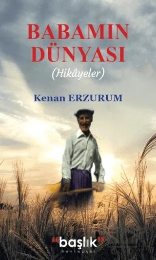 Babamın Dünyası – Kenan Erzurum – Başlık Yayınları kitap kapağı