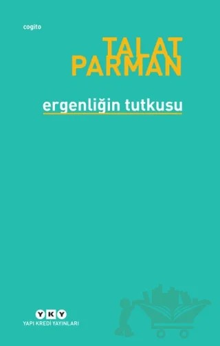 Ergenliğin Tutkusu – Talat Parman – Yapı Kredi Yayınları kitap kapağı