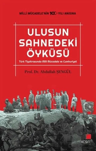 Ulusun Sahnedeki Öyküsü – Abdullah Şengül – Kesit Yayınları kitap kapağı