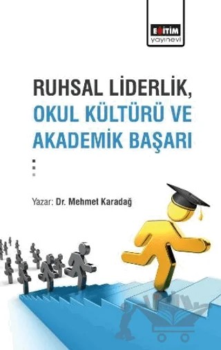 Ruhsal Liderlik, Okul Kültürü ve Akademik Başarı – Mehmet Karadağ – Eğitim Yayınevi - Bilimsel Eserler kitap kapağı
