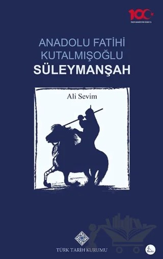 Anadolu Fatihi Kutalmışoğlu Süleymanşah – Ali Sevim – Türk Tarih Kurumu Yayınları kitap kapağı