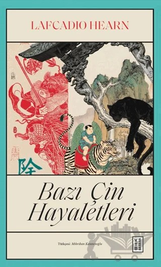 Bazı Çin Hayaletleri – Lafcadio Hearn – Ketebe Yayınları kitap kapağı