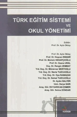 Türk Eğitim Sistemi ve Okul Yönetimi – Aydın Balyer, Ayla Oktay, Derya Sarı, Elif Sarıcan Esmer, Hoşcan Ensari, Muhsin Hesapçıoğlu, Münevver Mertoğlu, Necla Tuzcuoğlu, Oya Ramazan, Ozana Ural, Rengin Zembat, Selma DÜNDAR, Semai Tuzcuoğlu – Kriter Yayınları kitap kapağı