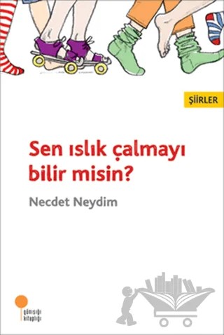 Sen Islık Çalmayı Bilir Misin? – Necdet Neydim – Günışığı Kitaplığı kitap kapağı