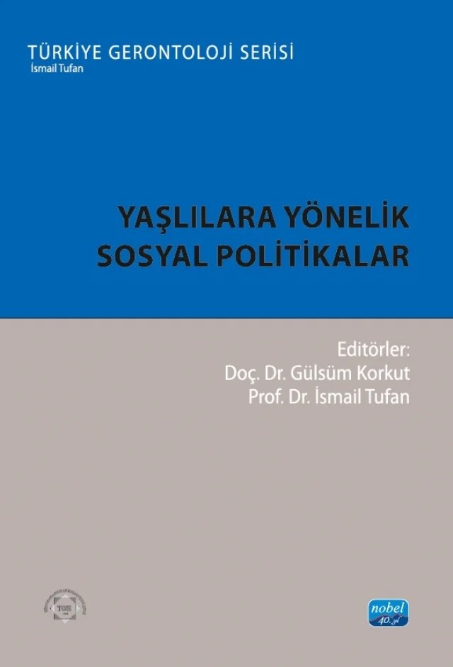 Yaşlılara Yönelik Sosyal Politikalar – Ayfer Aydıner Boylu, Deniz Say Şahin, Gülay Günay, Gülnihal Türker Altun, Gülsüm Korkut, Mehtap Pekesen, Merve Nur Oktar, Nurgül Kocakoç, Sevinç Sütlü, Zeynep Gökçe Güngör – Nobel Akademik Yayıncılık kitap kapağı