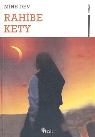 Rahibe Kety – Mine Dev – Nesil Yayınları kitap kapağı