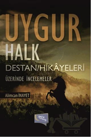 Uygur Halk Destan/Hikayeleri Üzerine İncelemeler – Alimcan İnayet – Gece Kitaplığı kitap kapağı