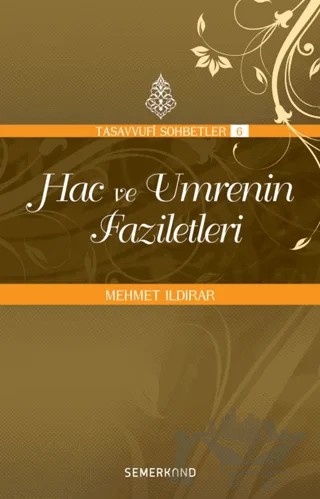 Hac ve Umrenin Faziletleri – Mehmet Ildırar – Semerkand Yayınları kitap kapağı