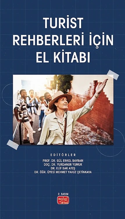 Turist Rehberleri İçin El Kitabı – Ali Turan Bayram, Canan Tanrısever, Dilara Eylül Koç, Dr. Ayhan Başçı, Elif Bak Ateş, Gizem Çapar, Gül Erkol Bayram, Gülbin Aytekin İnce, Mehmet Yavuz Çetinkaya, Melisa Ateş, Özdal Değirmencioğlu, Özge Güdü Demirbulat, Ramazan İnan, Yurdanur Yumuk, Zehra Bulut – Nobel Bilimsel Eserler kitap kapağı