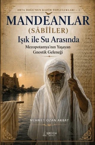Mandeanlar (Sâbîîler): Işık ile Su Arasında – Mehmet Ozan Akbay – Serüven Yayınevi kitap kapağı
