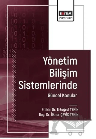 Yönetim Bilişim Sistemlerinde Güncel Konular I – Ertuğrul Tekin, İlknur Çevik Tekin, Vahid Sinap, Selçuk Yazar, Mazlum Özçağdavul, Serkan Metin, Burçe Akcan, Merve Gençyürek Erdoğan, Seher Yastıoğlu, Ömer Faruk Acar, Fatih Demir, Duygu Fındık Coşkunçay, Gülaçtı Şen, Ali Nihat Eryürek, Agâh Başdeğirmen – Eğitim Yayınevi - Bilimsel Eserler kitap kapağı