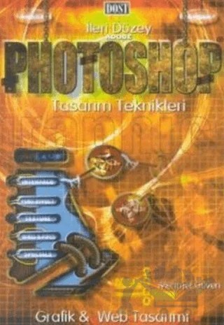 İleri Düzey Adobe Photoshop Tasarım Teknikleri Grafik ve Web Tasarımı Macintosh & Windows – Mehmet Güven – Dost Kitabevi Yayınları kitap kapağı