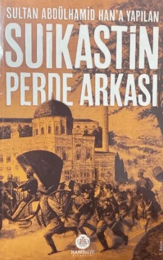Sultan Abdülhamid Han'a Yapılan Suikastin Perde Arkası – Harun Tuncer – Hamidiye Kitaplığı kitap kapağı