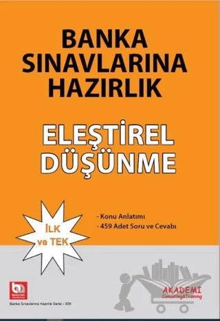 Banka Sınavlarına Hazırlık Eleştirel Düşünme – Adalet Hazar, M. Oğuz Köksal, Şenol Babuşçu – Akademi Consulting Training kitap kapağı