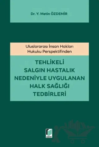 Tehlikeli Salgın Hastalık Nedeniyle Uygulanan Halk Sağlığı Tedbirleri – Y. Metin Özdemir – Adalet Yayınevi kitap kapağı