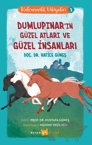Dumlupınar'ın Güzel Atları ve Güzel İnsanları - Kahramanlık Hikayeleri 1 – Hatice Güneş – Beyan Yayınları kitap kapağı