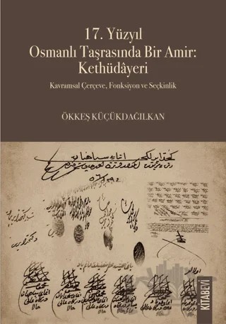 17. Yüzyıl Osmanlı Taşrasında Bir Amir: Kethüdâyeri – Ökkeş Küçükdağılkan – Kitabevi Yayınları kitap kapağı
