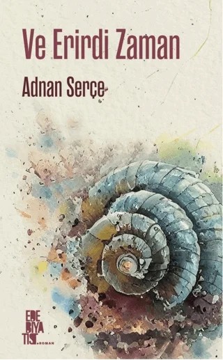 Ve Erirdi Zaman – Adnan Serçe – Edebiyatist kitap kapağı