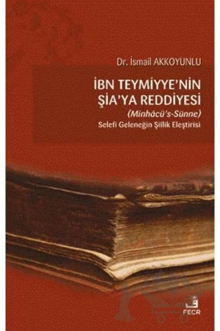 İbn Teymiyye'nin Şia'ya Reddiyesi (Minhacü’s-Sünne) – İsmail Akkoyunlu – Fecr Yayınları kitap kapağı