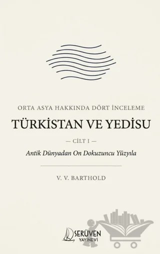 Türkistan ve Yedisu Tarihi - Cilt I – V. V. Barthold – Serüven Yayınevi kitap kapağı