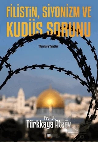Filistin, Siyonizm ve Kudüs Sorunu – Türkkaya Ataöv – İleri Yayınları kitap kapağı