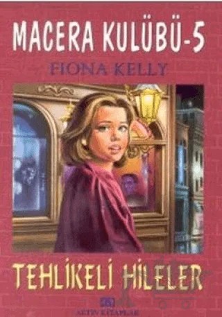 Tehlikeli Hileler Macera Kulübü 5 – Fiona Kelly – Altın Kitaplar kitap kapağı
