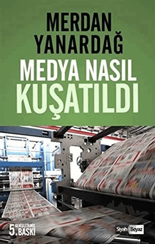 Medya Nasıl Kuşatıldı – Merdan Yanardağ – Siyah Beyaz Yayınları kitap kapağı