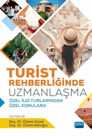 TURİST REHBERLİĞİNDE UZMANLAŞMA - Özel İlgi Turlarından Özel Konulara – Alper Kurnaz, Arzu Balıkoğlu, Barış Yeşildağ, Canan Tanrısever, Caner Ünal, Duygu Yetgin, Gökçe Yüksek, Gökhan Köksal, Hande Akyurt Kurnaz, Hasret Ulusoy Yıldırım, İlker Şahin, Lale Yılmaz, Mehmet Keskin, Merve Kalyoncu, Nermin Ayaz, Nuray Tetik Dinç, Özge Güdü Demirbulat, Özgür Sarıbaş, Özlem Güzel – Nobel Akademik Yayıncılık kitap kapağı