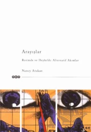 Arayışlar Resimde ve Heykelde Alternatif Akımlar – Nancy Atakan – Yapı Kredi Yayınları kitap kapağı