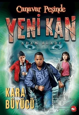 Yeni Kan 2 - Kara Büyücü - Canavar Peşinde – Adam Blade – Beyaz Balina Yayınları kitap kapağı