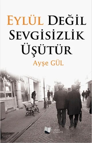 Eylül Değil Sevgisizlik Üşütür – Ayşe Gül – Karina Yayınevi kitap kapağı
