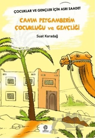 Canım Peygamberim Çocukluğu ve Gençliği – Suat Karadağ – Gonca Yayınevi kitap kapağı