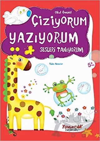 Okul Öncesi Çiziyorum Yazıyorum Sesleri Tanıyorum – Tuba Bozcan – Yumurcak Yayınları kitap kapağı