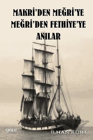 Makri'den Meğri'ye Meğri'den Fethiye'ye Anılar – İlhan Kurt – Gece Kitaplığı kitap kapağı