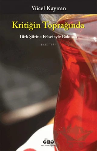 Kritiğin Toprağında – Yücel Kayıran – Yapı Kredi Yayınları kitap kapağı