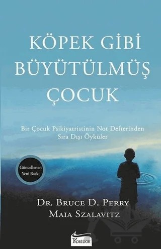 Köpek Gibi Büyütülmüş Çocuk – Bruce D. Perry, Maia Szalavitz – Koridor Yayıncılık kitap kapağı