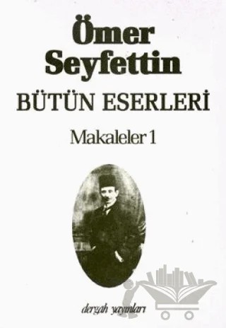 Ömer Seyfettin Bütün Eserleri Makaleler 1 – Ömer Seyfettin – Dergah Yayınları kitap kapağı