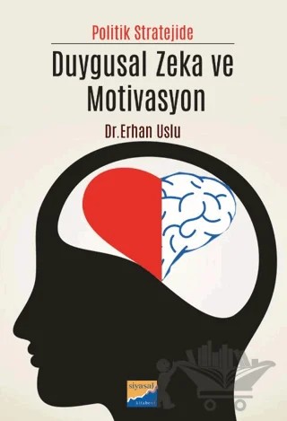 Politik Stratejide Duygusal Zeka ve Motivasyon – Erhan Uslu – Siyasal Kitabevi kitap kapağı