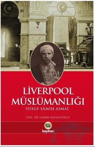 Liverpool Müslümanlığı – Yusuf Samih Asmai – Kayıhan Yayınları kitap kapağı