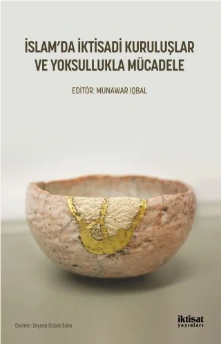 İslam’da İktisadi Kuruluşlar ve Yoksullukla Mücadele – Munawar Iqbal, Ismail Serageldin, Hafız Mohammad Yasin, Sayyid Tahir, M. Kabır Hassan, Dewan A. H. Alamgir, Seif El Din I. Tag El Din, Mohammad Daud Bakar, Murat Çizakça – İktisat Yayınları kitap kapağı