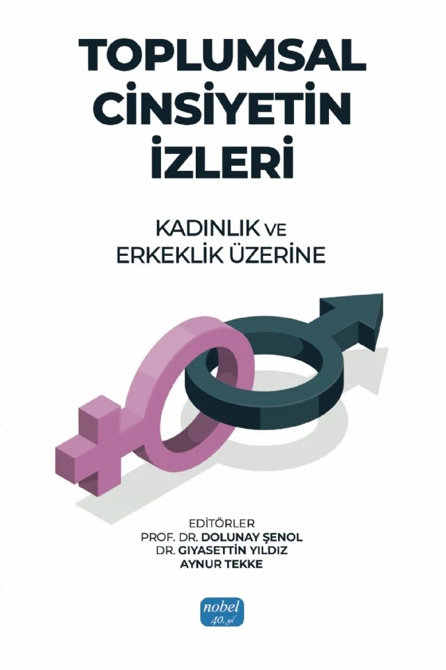 TOPLUMSAL CİNSİYETİN İZLERİ - Kadınlık ve Erkeklik Üzerine – Aynur Tekke, Dilek Keskiner Candan, Elif Buket Armağan, Merve Sağlamoğlu, Sümeyye Arslan, Sümeyye Kılıç – Nobel Akademik Yayıncılık kitap kapağı