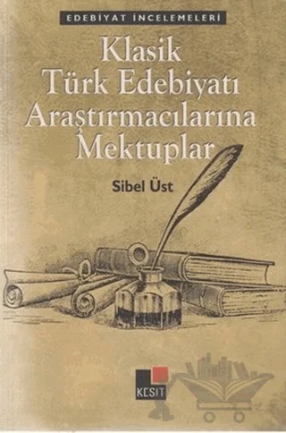 Klasik Türk Edebiyatı Araştırmacılarına Mektuplar – Sibel Üst – Kesit Yayınları kitap kapağı